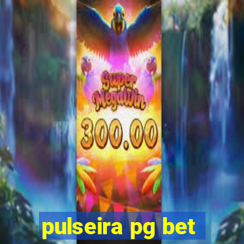 pulseira pg bet